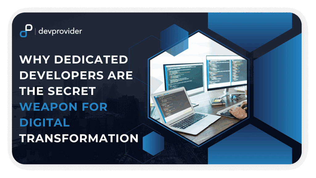 Dedicated Developers for Digital Transformation